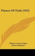 Flames of Faith (1922) di William Le Roy Stidger edito da Kessinger Publishing