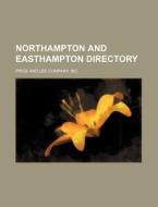 Northampton and Easthampton Directory di Inc Price and Lee Company edito da Rarebooksclub.com
