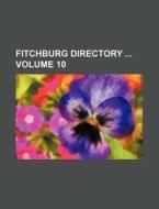 Fitchburg Directory Volume 10 di Books Group edito da Rarebooksclub.com