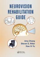 Neurovision Rehabilitation Guide di Amy Chang edito da Taylor & Francis Ltd