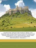 Being The Simpler And More Practical Cases Of Stress And Strain Wrought Out Individually From First Principles By Means Of Elementary Mathematics, Vol di Thomas Alexander, William John Macquorn Rankine, Arthur Watson Thomson edito da Bibliolife, Llc