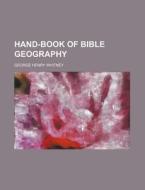 Hand-book Of Bible Geography di George Henry Whitney edito da Rarebooksclub.com