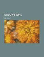 Daddy's Girl di L. T. Meade edito da Rarebooksclub.com