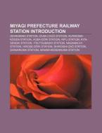 Miyagi Prefecture Railway Stations: Kuri di Books Llc edito da Books LLC, Wiki Series