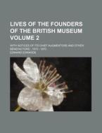 Lives of the Founders of the British Museum Volume 2; With Notices of Its Chief Augmentors and Other Benefactors 1570 - 1870 di Edward Edwards edito da Rarebooksclub.com