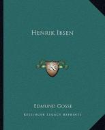 Henrik Ibsen di Edmund Gosse edito da Kessinger Publishing