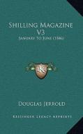 Shilling Magazine V3: January to June (1846) di Douglas William Jerrold edito da Kessinger Publishing