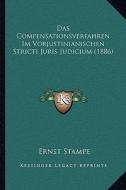 Das Compensationsverfahren Im Vorjustinianischen Stricti Juris Judicium (1886) di Ernst Stampe edito da Kessinger Publishing