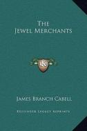 The Jewel Merchants di James Branch Cabell edito da Kessinger Publishing