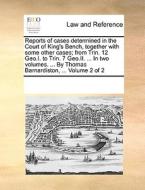 Reports Of Cases Determined In The Court Of King's Bench, Together With Some Other Cases; From Trin. 12 Geo.i. To Trin. 7 Geo.ii. ... In Two Volumes.  di Multiple Contributors edito da Gale Ecco, Print Editions