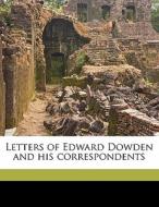 Letters Of Edward Dowden And His Corresp di Edward Dowden edito da Nabu Press