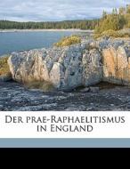 Der Prae-raphaelitismus In England di Hans Wolfgang Singer edito da Nabu Press