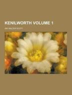 Kenilworth Volume 1 di Sir Walter Scott edito da Theclassics.us