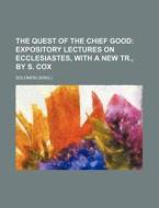 The Quest of the Chief Good di Solomon edito da Rarebooksclub.com