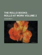 The Rollo Books Volume 2 di United States Congressional House, Jacob Abbott edito da Rarebooksclub.com