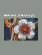 Mercure De France (73 ) di United States Congress Joint, Anonymous edito da Rarebooksclub.com