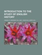 Introduction to the Study of English History di M. a. And J. Camuel R. Gardiner edito da Rarebooksclub.com