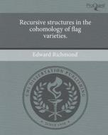 Recursive Structures in the Cohomology of Flag Varieties. di Edward Richmond edito da Proquest, Umi Dissertation Publishing
