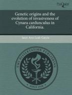Genetic Origins And The Evolution Of Invasiveness Of Cynara Cardunculus In California. di Janet Aree Leak-Garcia edito da Proquest, Umi Dissertation Publishing