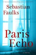 Paris Echo di Sebastian Faulks edito da HENRY HOLT