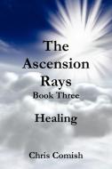 The Ascension Rays, Book Three di Chris Comish edito da Lulu.com