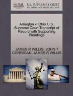 Arrington V. Ohio U.s. Supreme Court Transcript Of Record With Supporting Pleadings di John T Corrigan, James R Willis edito da Gale, U.s. Supreme Court Records