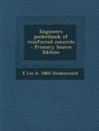 Engineers Pocketbook of Reinforced Concrete di E. Lee B. 1860 Heidenreich edito da Nabu Press