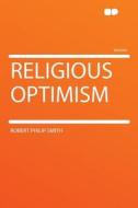 Religious Optimism di Robert Philip Smith edito da HardPress Publishing