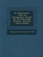 On Wakefulness: With an Introductory Chapter on the Physiology of Sleep edito da Nabu Press