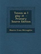 Tennis as I Play It di Maurice Evans McLoughlin edito da Nabu Press