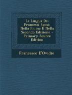 La Lingua Dei Promessi Sposi: Nella Prima E Nella Secondo Edizione di Francesco D'Ovidio edito da Nabu Press