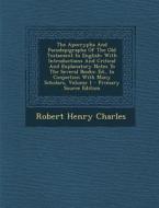 The Apocrypha and Pseudepigrapha of the Old Testament in English: With Introductions and Critical and Explanatory Notes to the Several Books: Ed., in di Robert Henry Charles edito da Nabu Press