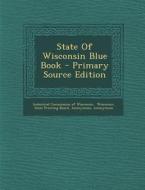 State of Wisconsin Blue Book edito da Nabu Press