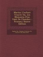 Martin L'Enfant Trouve; Ou, Les Memoires D'Un Valet de Chambre di Eugene Sue, Semaine Litteraire Du Courri Etats-Unis edito da Nabu Press