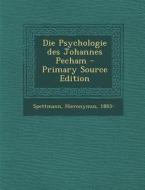 Die Psychologie Des Johannes Pecham - Primary Source Edition di Hieronymus Spettmann edito da Nabu Press