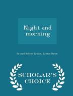 Night And Morning - Scholar's Choice Edition di Edward Bulwer Lytton, Lytton Baron edito da Scholar's Choice