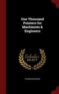 One Thousand Pointers For Machinists & Engineers di Charles McShane edito da Andesite Press