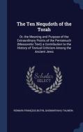 The Ten Nequdoth Of The Torah: Or, The Meaning And Purpose Of The Extraordinary Points Of The Pentateuch (massoretic Text) A Contribution To The Histo di Romain Franï¿½ois Butin, Shemaryahu Talmon edito da Sagwan Press
