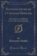 Reminiscences Of A Chinese Official di Unknown Author edito da Forgotten Books