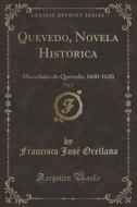 Quevedo, Novela Historica, Vol. 1 di Francisco Jose Orellana edito da Forgotten Books