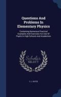 Questions And Problems In Elementary Physics di C L Hotze edito da Sagwan Press