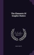 The Elements Of Graphic Statics di Karl Von Ott edito da Palala Press
