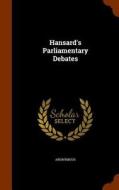 Hansard's Parliamentary Debates di Anonymous edito da Arkose Press