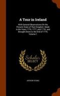 A Tour In Ireland di Arthur Young edito da Arkose Press