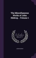 The Miscellaneous Works Of John Hildrop .. Volume 1 di John Hildrop edito da Palala Press