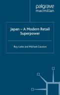 Japan - A Modern Retail Superpower di R. Larke, M. Causton edito da PALGRAVE