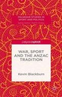 War, Sport And The Anzac Tradition di Kevin Blackburn edito da Palgrave Macmillan