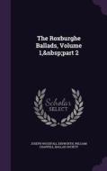 The Roxburghe Ballads, Volume 1, Part 2 di Joseph Woodfall Ebsworth, William Chappell edito da Palala Press