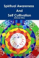 Spiritual Awareness And Self Cultivation di Johnnie Cline edito da Lulu.com