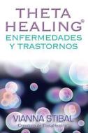 Thetahealing Enfermedades y Trastornos di Vianna Stibal edito da HAY HOUSE